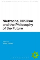Nietzsche, Nihilism and the Philosophy of the Future