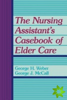 Nursing Assistant's Casebook of Elder Care