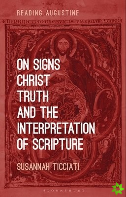On Signs, Christ, Truth and the Interpretation of Scripture