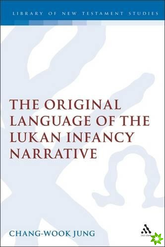 Original Language of the Lukan Infancy Narrative