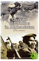Origins of Conflict in Afghanistan