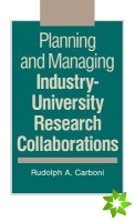 Planning and Managing Industry-University Research Collaborations