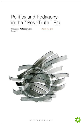 Politics and Pedagogy in the Post-Truth Era