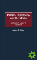Politics, Diplomacy, and the Media