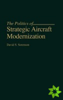 Politics of Strategic Aircraft Modernization