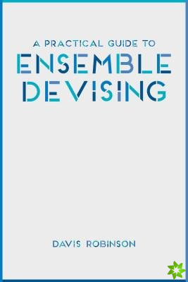 Practical Guide to Ensemble Devising