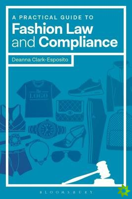 Practical Guide to Fashion Law and Compliance