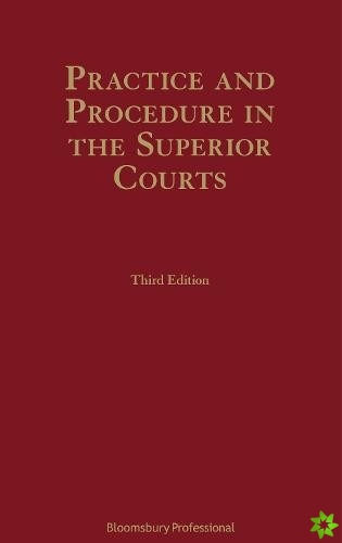 Practice and Procedure in the Superior Courts