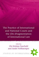 Practice of International and National Courts and the (De-)Fragmentation of International Law