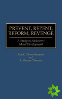 Prevent, Repent, Reform, Revenge
