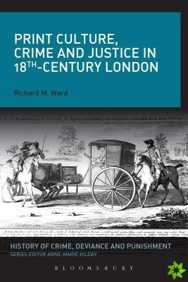 Print Culture, Crime and Justice in 18th-Century London
