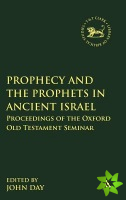 Prophecy and the Prophets in Ancient Israel