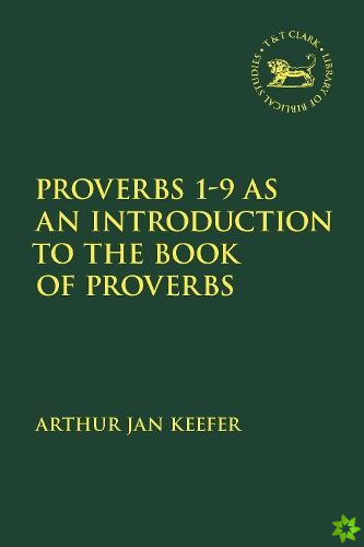Proverbs 1-9 as an Introduction to the Book of Proverbs