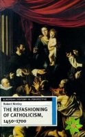 Refashioning of Catholicism, 1450-1700