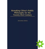 Remaking China's Public Philosophy for the Twenty-first Century