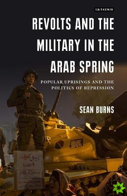 Revolts and the Military in the Arab Spring