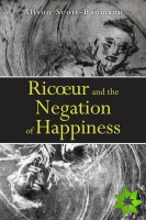 Ricoeur and the Negation of Happiness