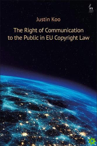 Right of Communication to the Public in EU Copyright Law