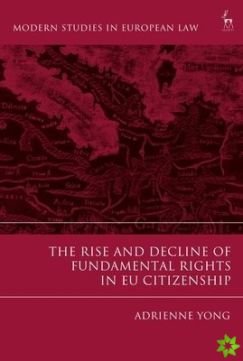 Rise and Decline of Fundamental Rights in EU Citizenship