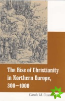 Rise of Christianity in Northern Europe, 300-1000