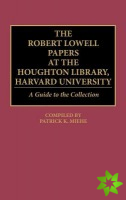 Robert Lowell Papers at the Houghton Library, Harvard University