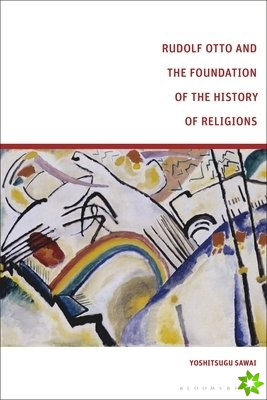 Rudolf Otto and the Foundation of the History of Religions