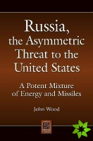 Russia, the Asymmetric Threat to the United States