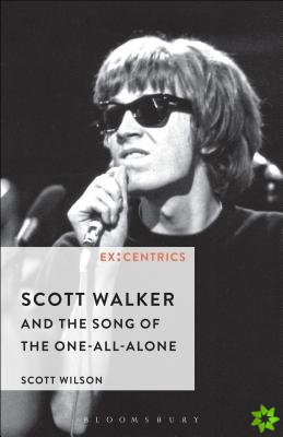 Scott Walker and the Song of the One-All-Alone