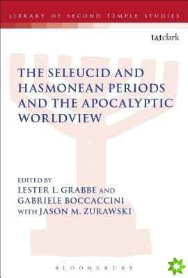 Seleucid and Hasmonean Periods and the Apocalyptic Worldview