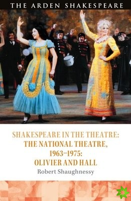 Shakespeare in the Theatre: The National Theatre, 19631975