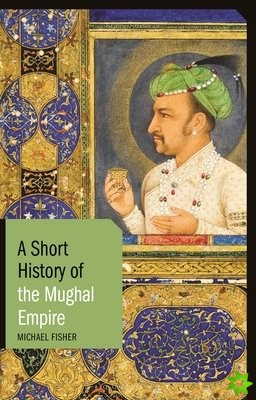 Short History of the Mughal Empire