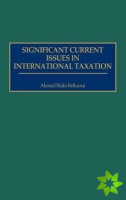 Significant Current Issues in International Taxation