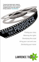 So You Want to be a Producer