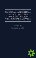 Social and Political Implications of the 1984 Jesse Jackson Presidential Campaign