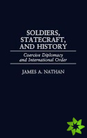 Soldiers, Statecraft, and History