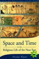 Space and Time in the Religious Life of the Near East