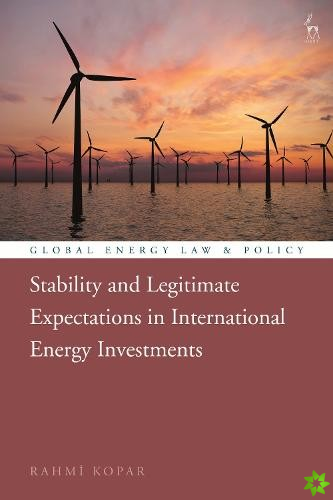 Stability and Legitimate Expectations in International Energy Investments