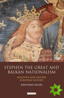 Stephen the Great and Balkan Nationalism