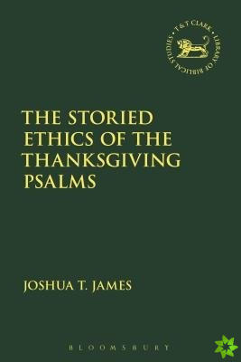 Storied Ethics of the Thanksgiving Psalms