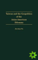 Taiwan and the Geopolitics of the Asian-American Dilemma