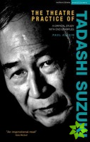 Theatre Practice of Tadashi Suzuki