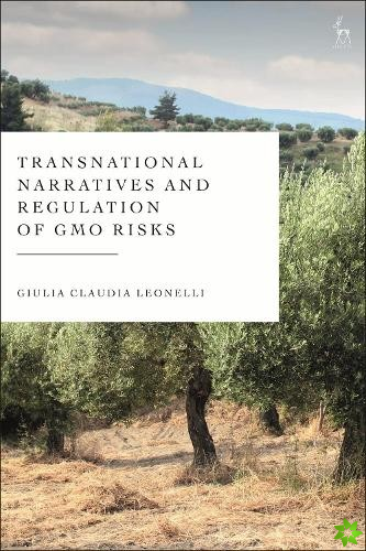 Transnational Narratives and Regulation of GMO Risks