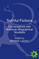 Truthful Fictions: Conversations with American Biographical Novelists