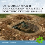 US World War II and Korean War Field Fortifications, 1941-53