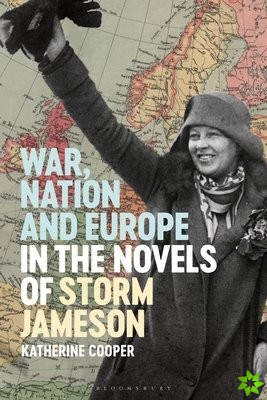 War, Nation and Europe in the Novels of Storm Jameson