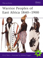 Warrior Peoples of East Africa, 1840-1900