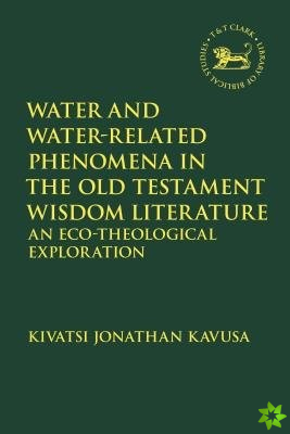 Water and Water-Related Phenomena in the Old Testament Wisdom Literature