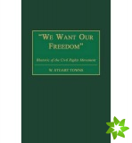 We Want Our Freedom