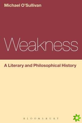 Weakness: A Literary and Philosophical History