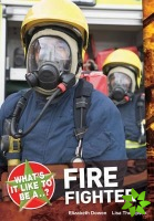 What's it Like to be a ? Firefighter